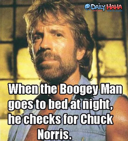 So true i hope the <b>boogy man</b> checks the closset you never know where he is ... - 581811